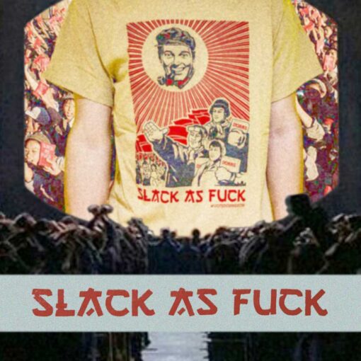 Slack as fuck T-Shirt Rally image